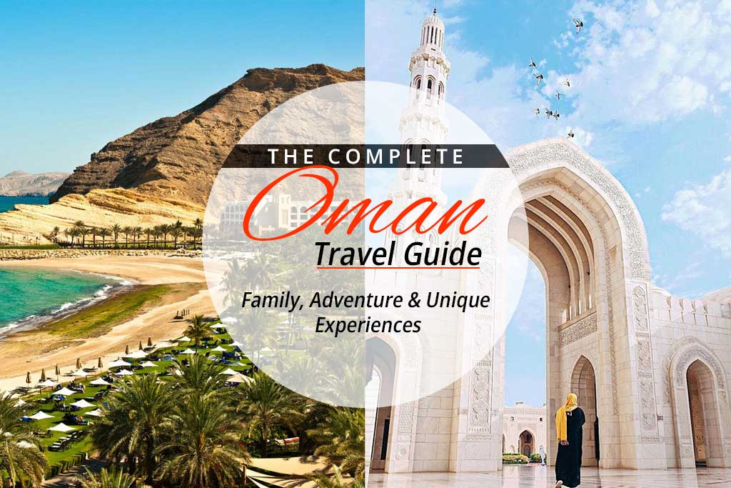 The Complete Oman Travel Guide: Family, Adventure and Unique Experiences